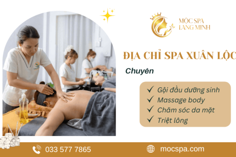 Mộc Spa - Địa chỉ spa Xuân Lộc được nhiều khách hàng tin chọn